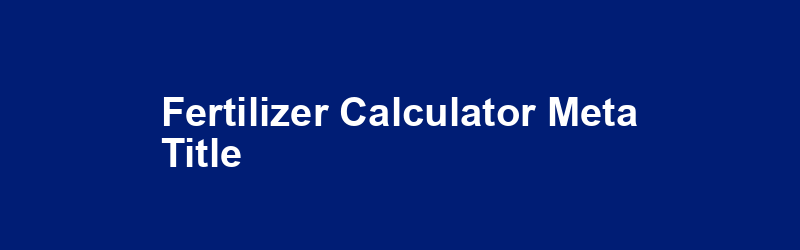 Fertilizer Calculator Meta Title